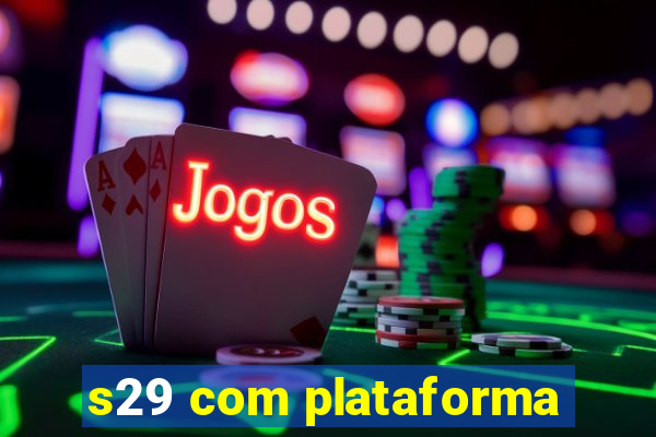 s29 com plataforma